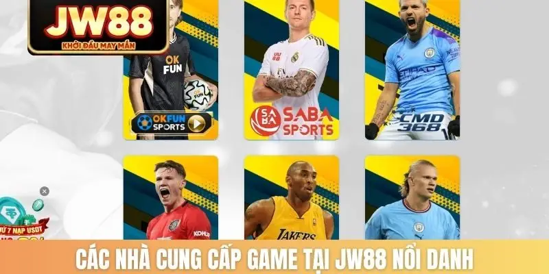 Các nhà cung cấp game tại JW88 nổi danh